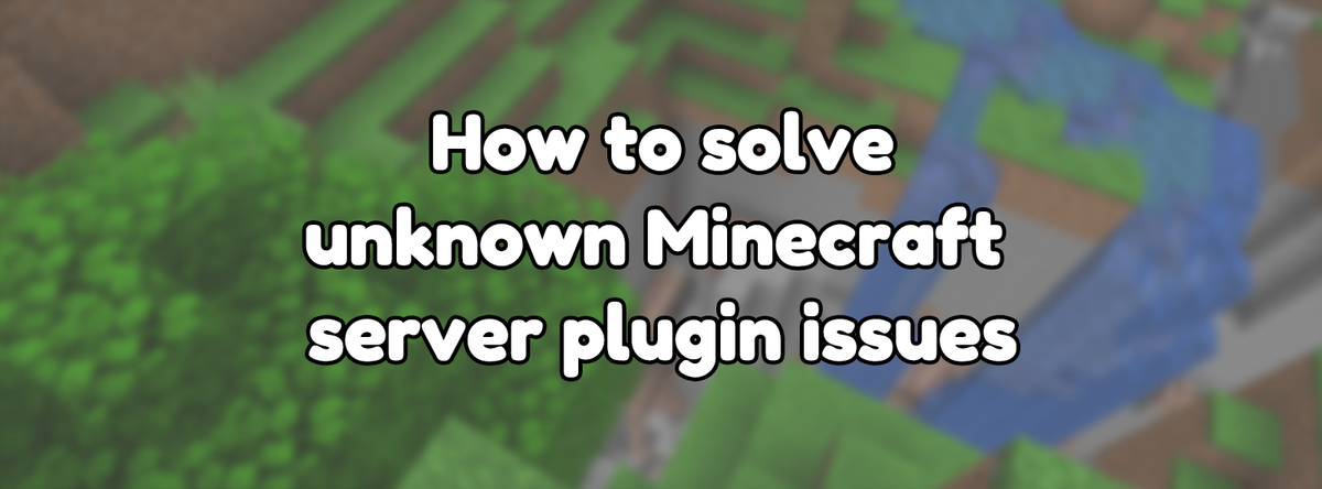 How to solve unknown Minecraft server plugin issues