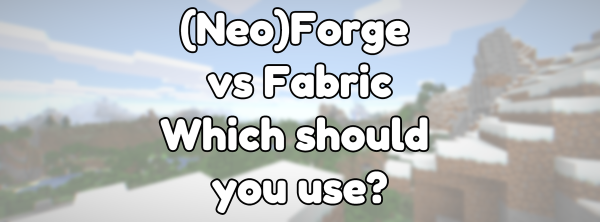 Forge, NeoForge, and Fabric. Which should you use?