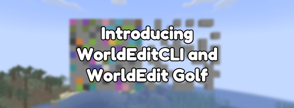 Introducing WorldEditCLI and WorldEdit Golf