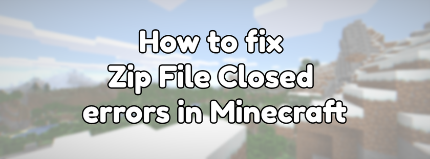 How to fix zip file closed errors in Minecraft?