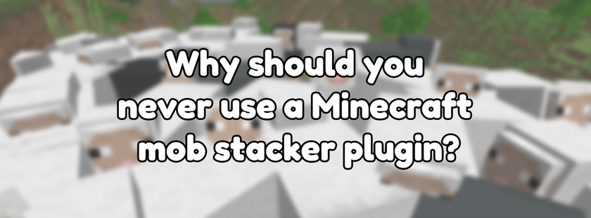 Why should you never use a Minecraft mob stacker?