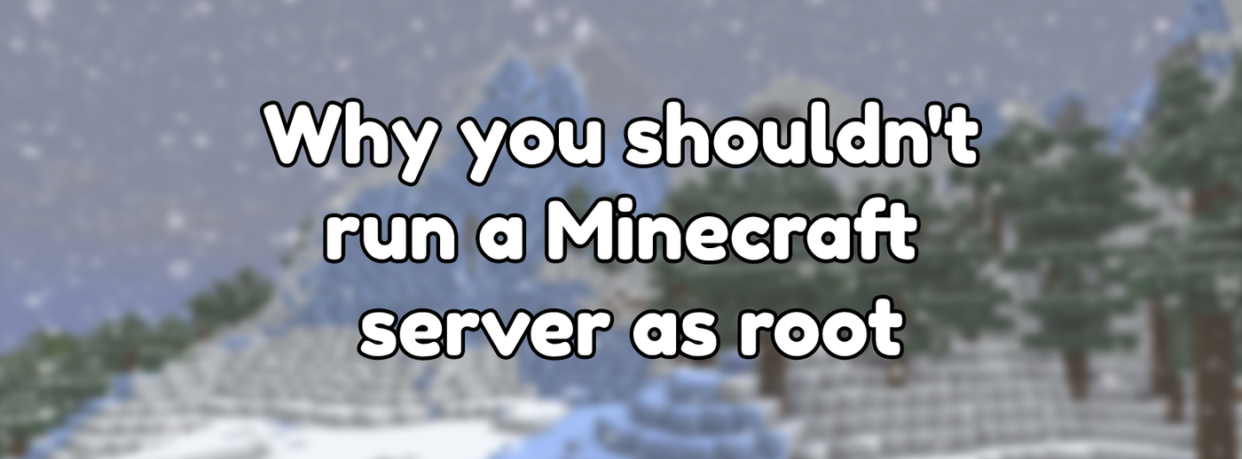 Why you shouldn't run a Minecraft server as root