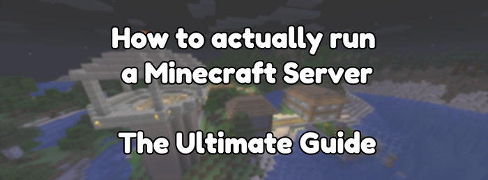 How to actually run a Minecraft Server: The Ultimate Guide | Minecraft