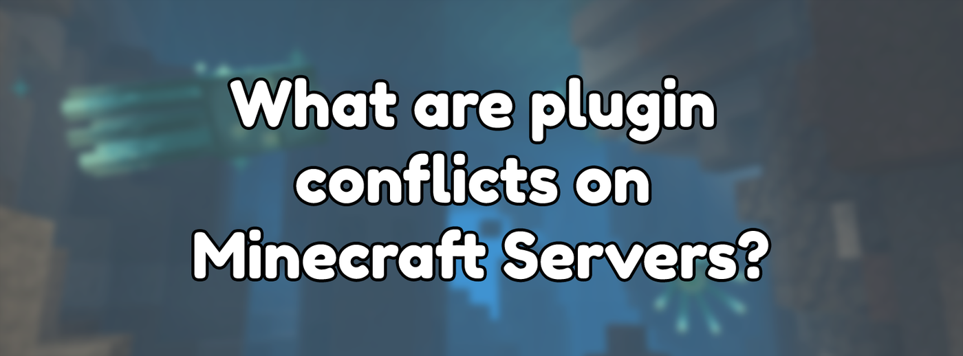 What are plugin conflicts on Minecraft Servers? What are plugin conflicts on Minecraft Servers?