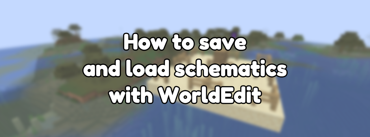 How to save and load schematics with WorldEdit How to save and load schematics with WorldEdit