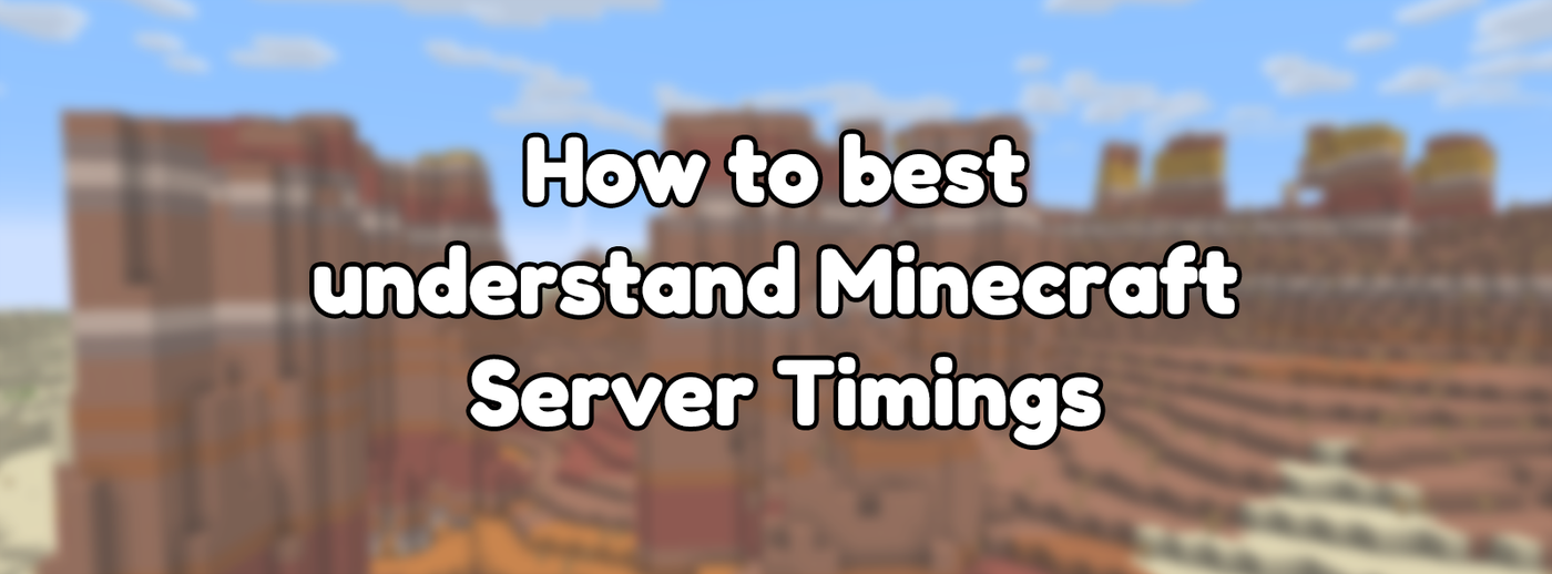 How to best understand Minecraft Server Timings How to best understand Minecraft Server Timings