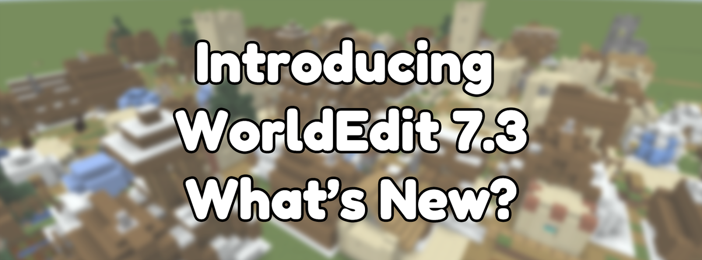 What's new in WorldEdit 7.3? What's new in WorldEdit 7.3?