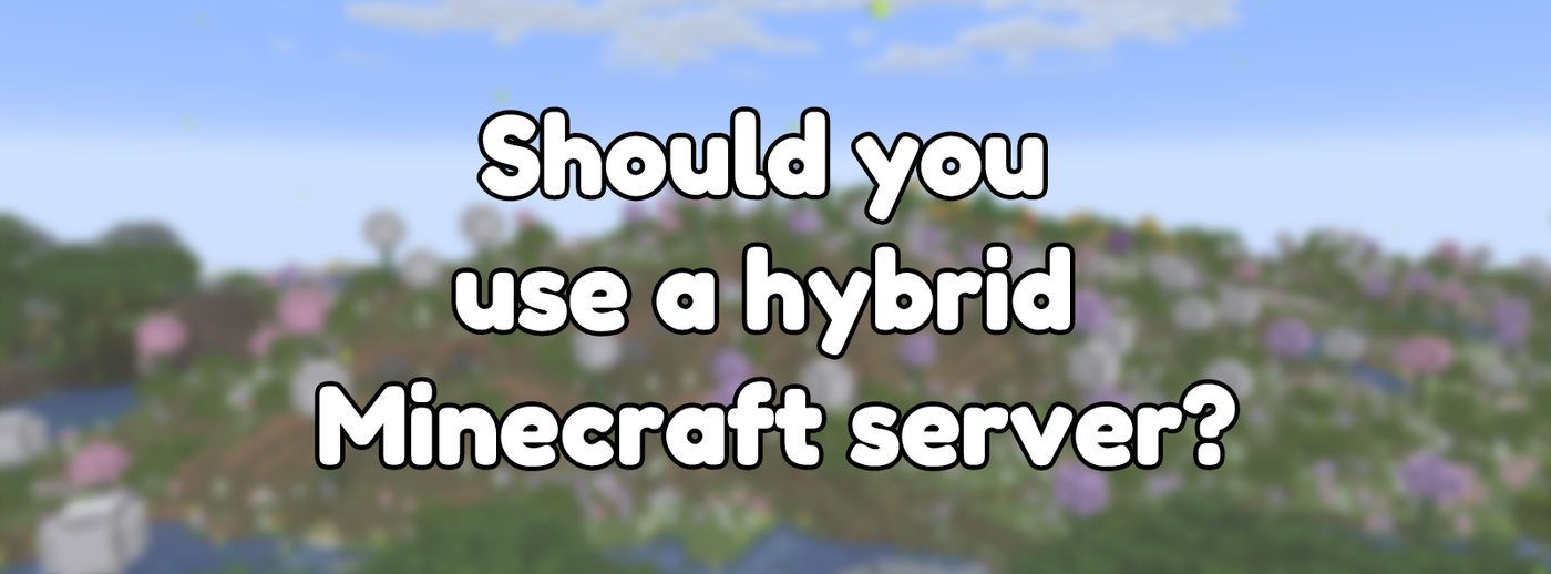 Should you use a hybrid Minecraft server?