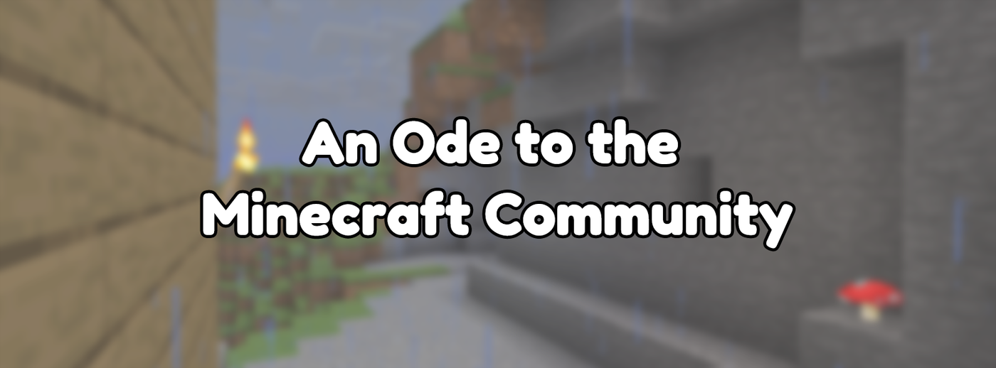 An Ode to the Minecraft Community