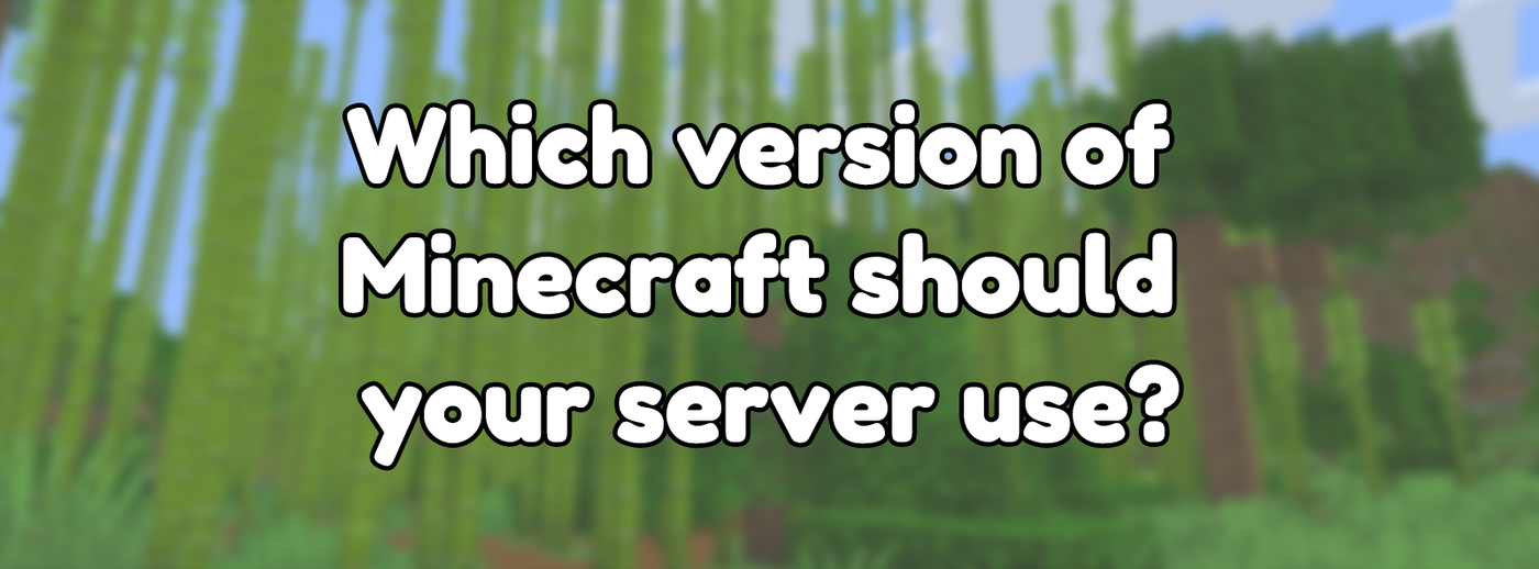 Which version of Minecraft should your server use?