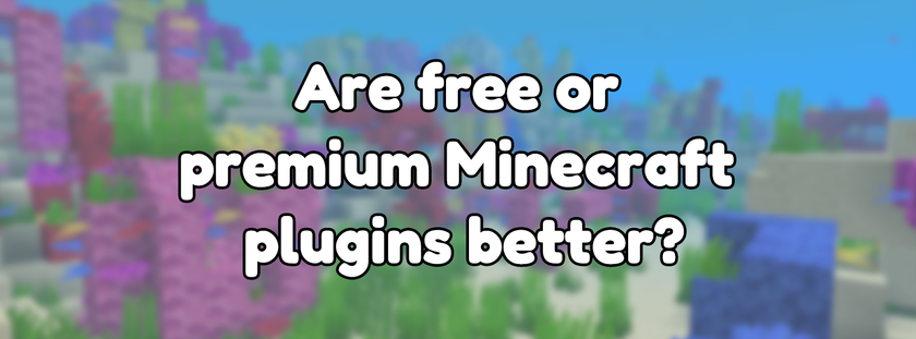 Are free or premium Minecraft plugins better?