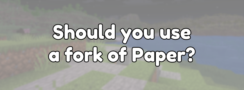 Should you use a fork of Paper?