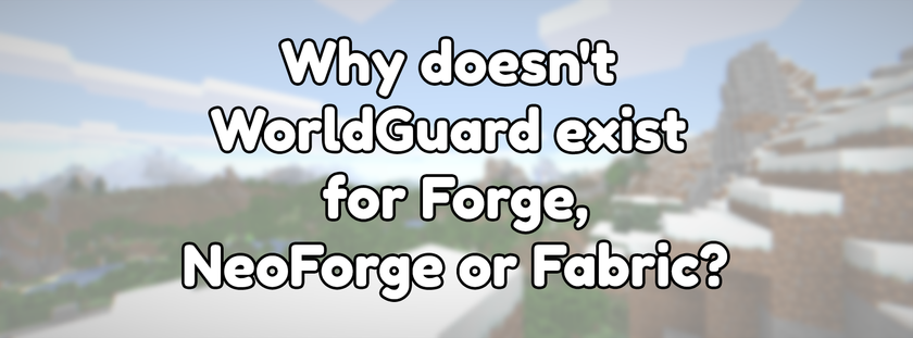 Why doesn't WorldGuard exist for Forge, NeoForge, or Fabric?