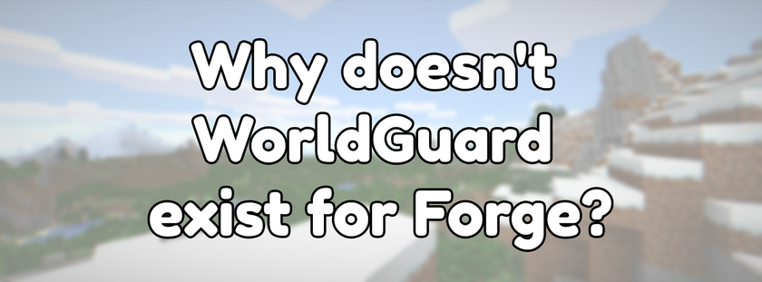 Why doesn't WorldGuard exist for Forge?