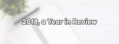 2018, a Year in Review