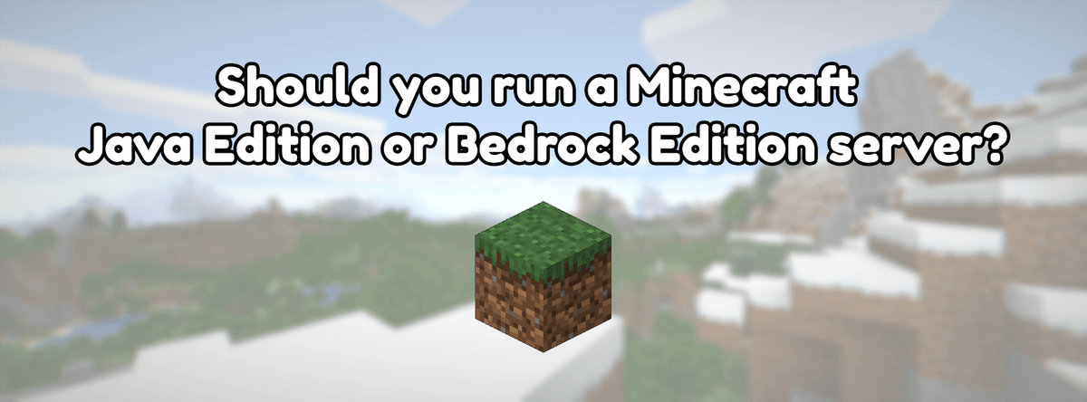 Should you run a Minecraft Java Edition or Bedrock Edition server?