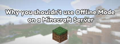 Why you shouldn't use Offline Mode on a Minecraft Server