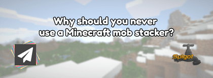 Why should you never use a Minecraft mob stacker?