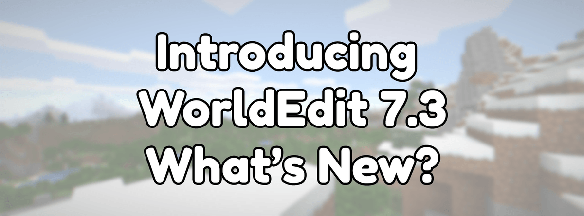 What's new in WorldEdit 7.3?